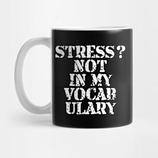 Stress? Not In My Vocabulary Mug